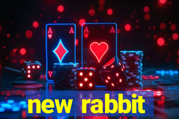 new rabbit